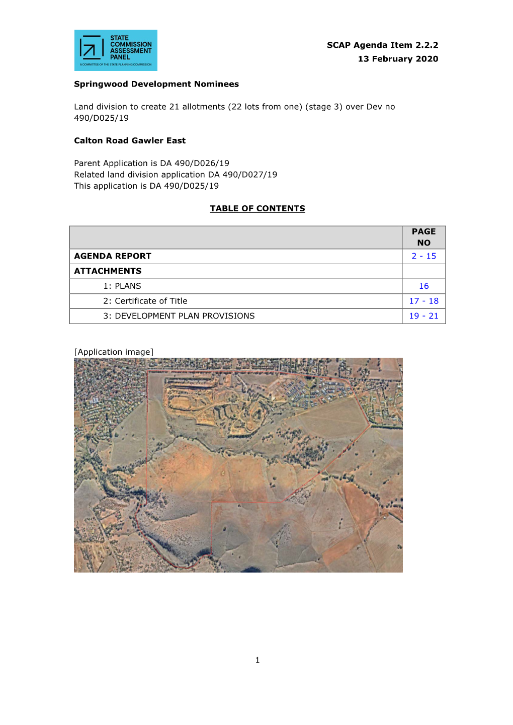 1 SCAP Agenda Item 2.2.2 13 February 2020 Springwood Development Nominees Land Division to Create 21 Allotments (22 Lots from On