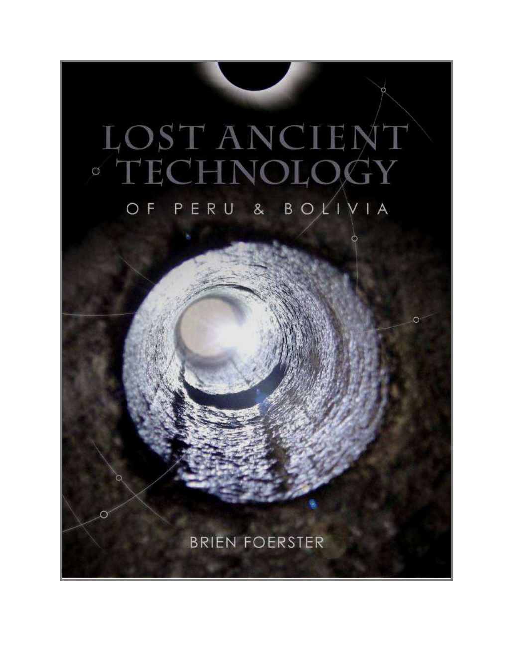 Lost Ancient Technology of Peru and Bolivia by Brien Foerster
