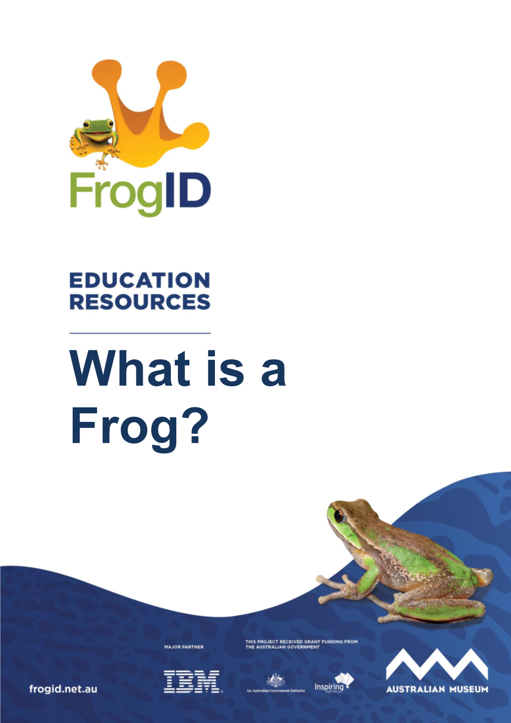 What Is a Frog? 2 What Is a Frog? Frogs Are Amphibians