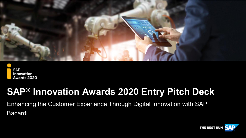 SAP® Innovation Awards 2020 Entry Pitch Deck Enhancing the Customer Experience Through Digital Innovation with SAP Bacardi Company Information