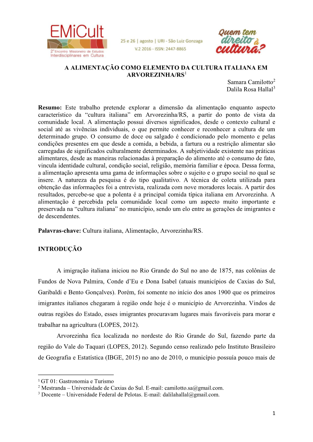 A ALIMENTAÇÃO COMO ELEMENTO DA CULTURA ITALIANA EM ARVOREZINHA/RS1 Samara Camilotto2 Dalila Rosa Hallal3