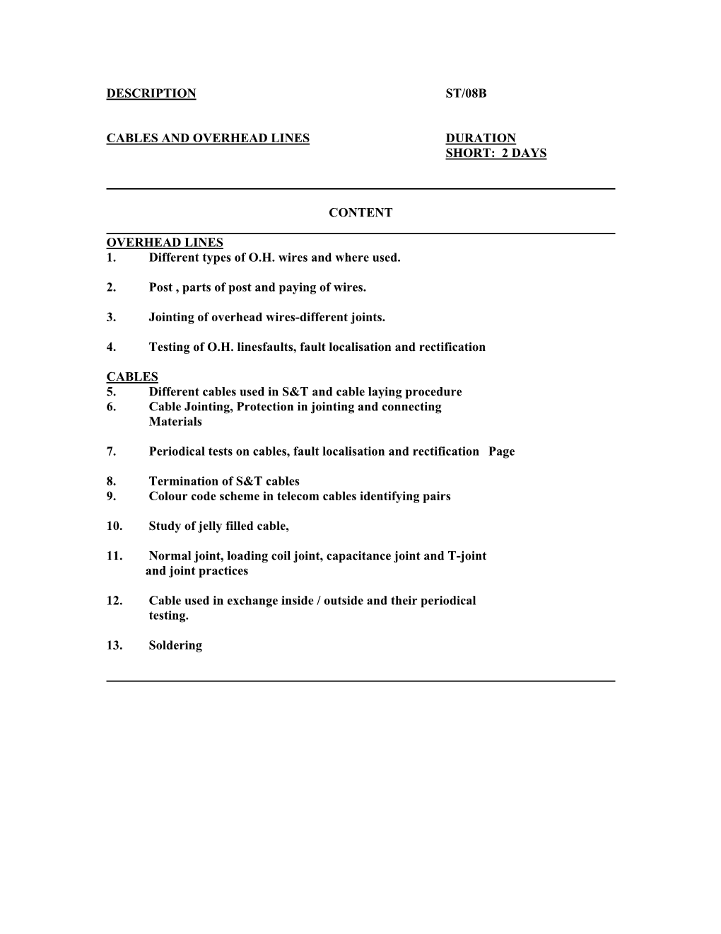 DESCRIPTION ST/08B CABLES and OVERHEAD LINES DURATION SHORT: 2 DAYS CONTENT OVERHEAD LINES 1. Different Types of O.H. Wires