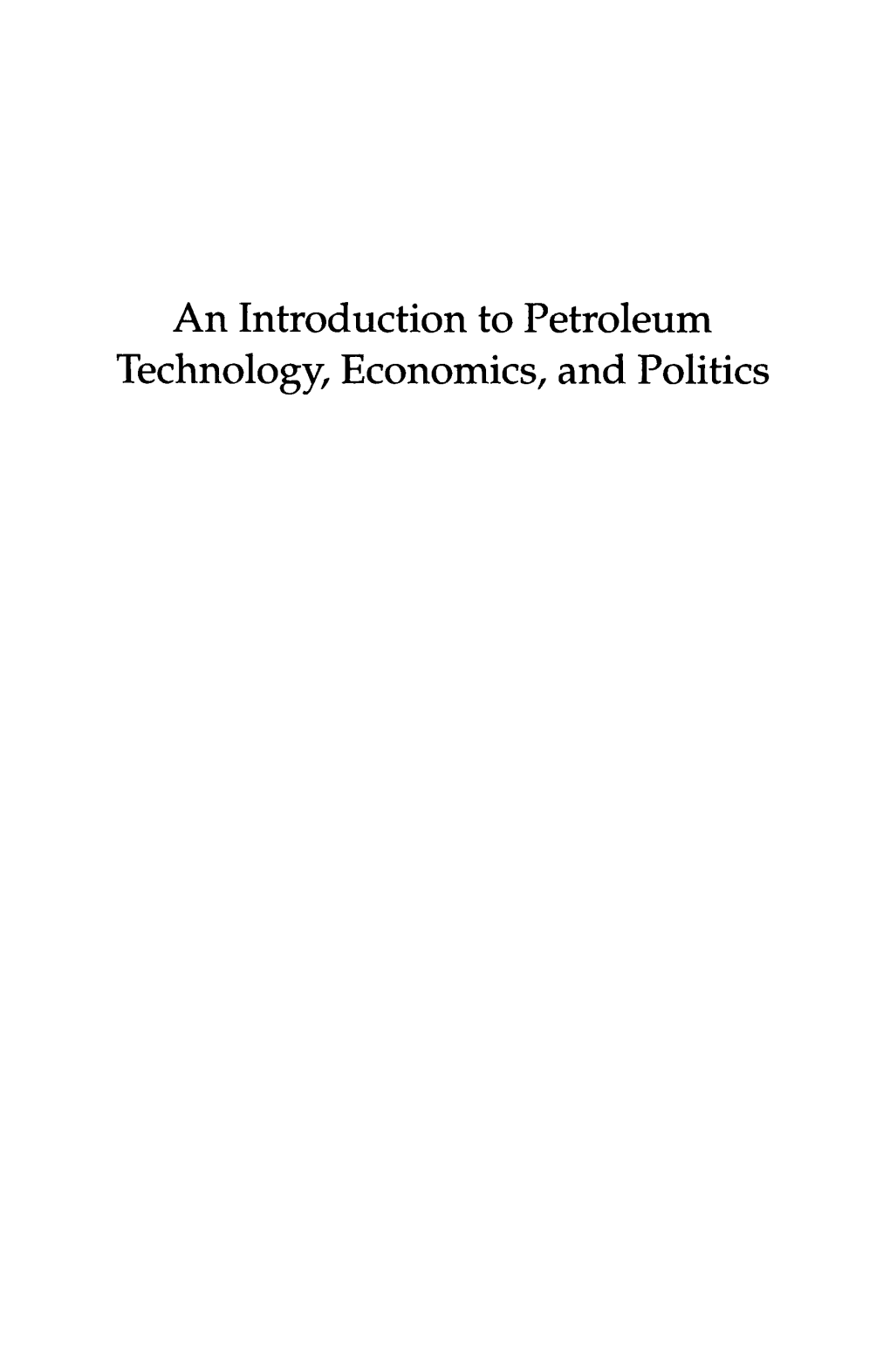 An Introduction to Petroleum Technology, Economics, and Politics