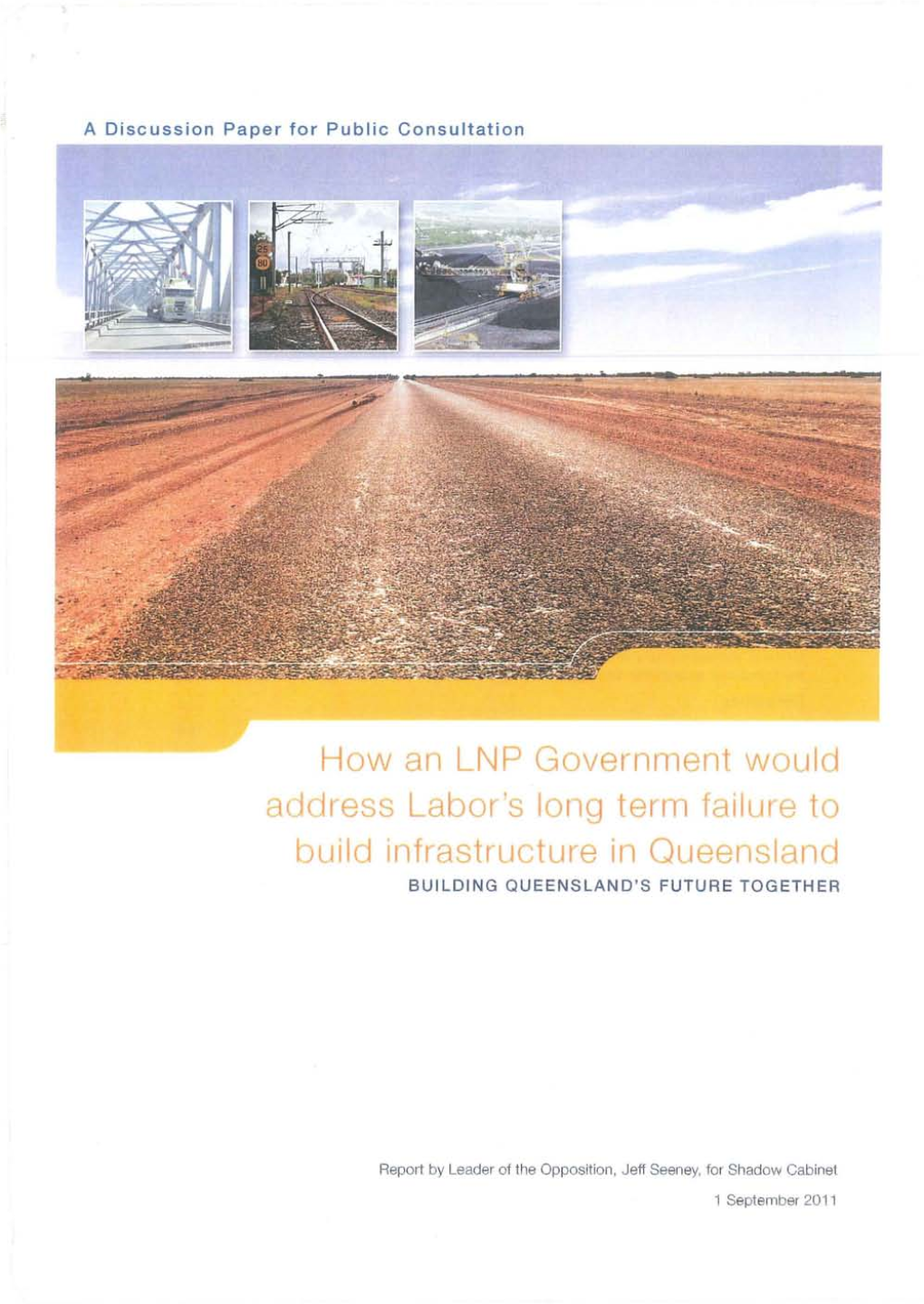 How an LNP Government Would a Ress Labor's Long Term Failure to Build Infra Tr ('T J E in L 8 a N I N BUILDING QUEENSLAND's FUTURE TOGETHER