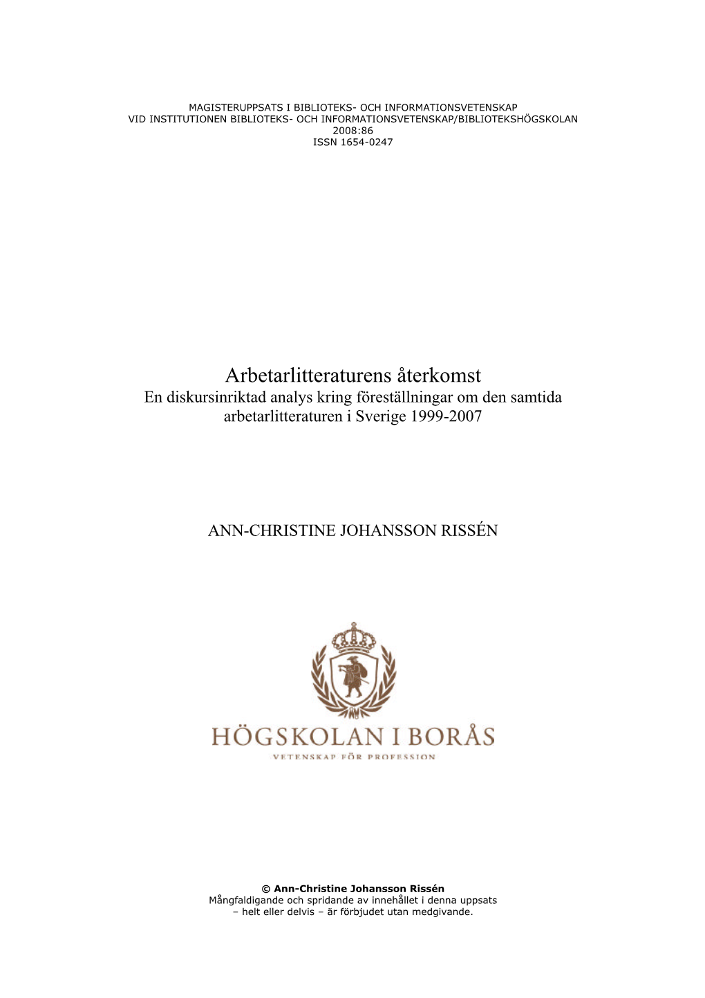 Arbetarlitteraturens Återkomst En Diskursinriktad Analys Kring Föreställningar Om Den Samtida Arbetarlitteraturen I Sverige 1999-2007