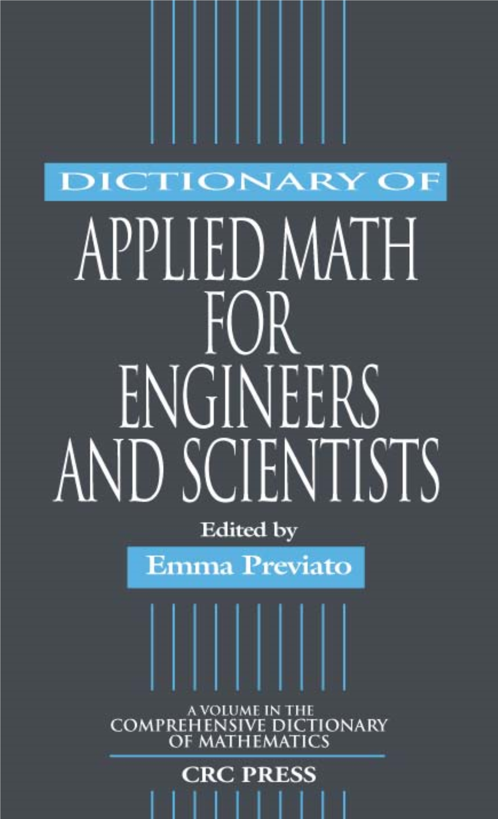 DICTIONARY of Applied Math for Engineers and Scientists Comprehensive Dictionary of Mathematics