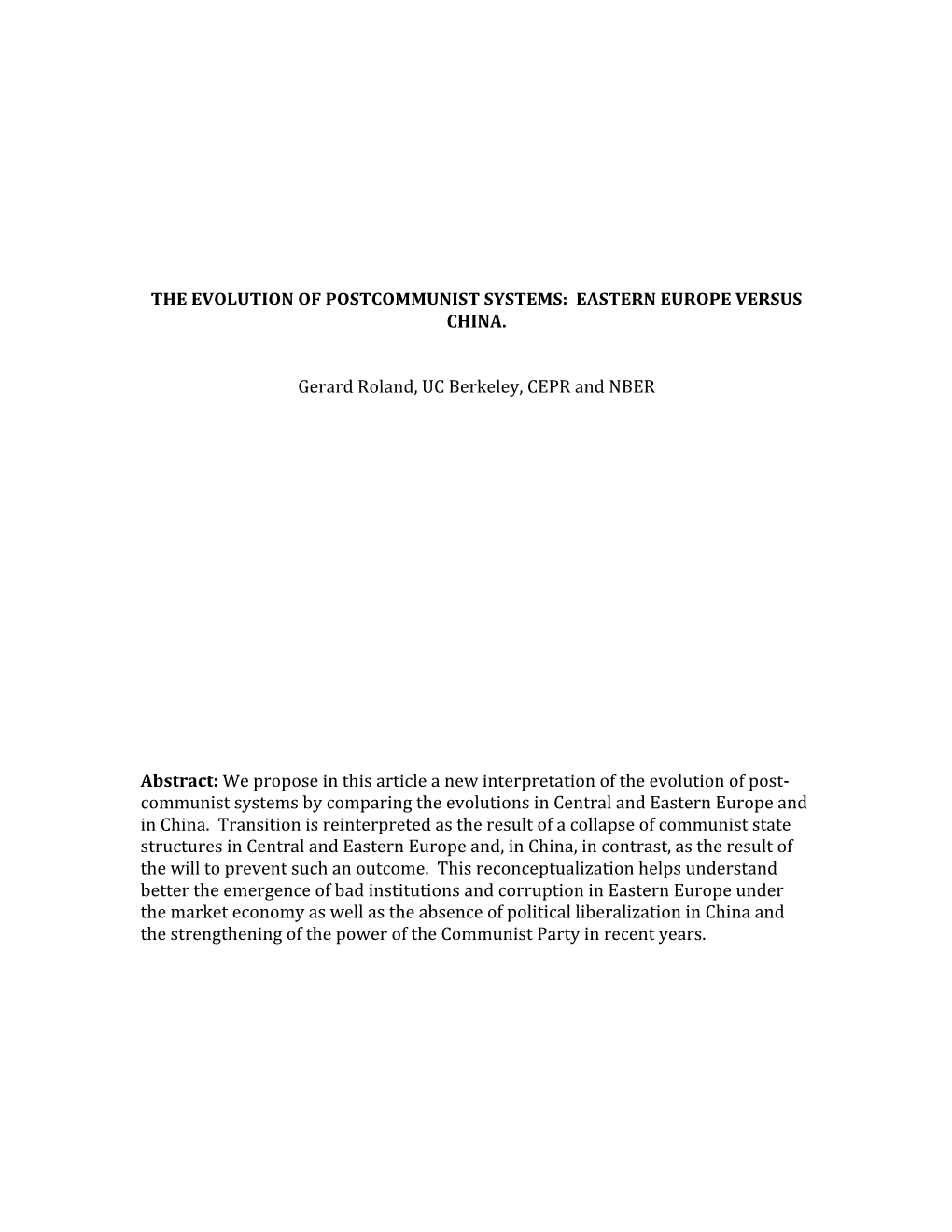 THE EVOLUTION of POSTCOMMUNIST SYSTEMS: EASTERN EUROPE VERSUS CHINA. Gerard Roland, UC Berkeley, CEPR and NBER Abstract: We