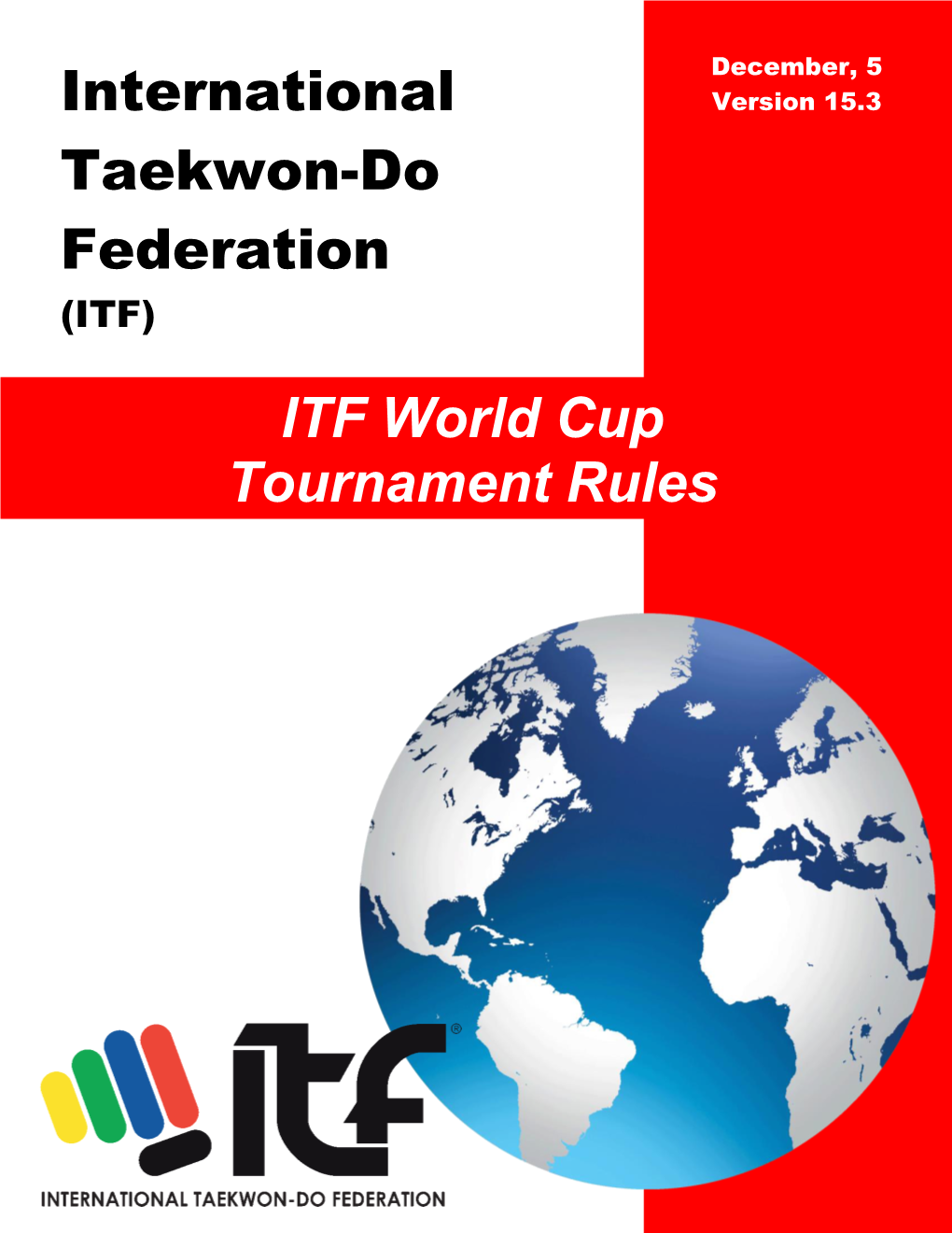 ITF World Cup Rules of Competition – 2015 V15.3 2 International Taekwon-Do Federation Bylaws - Rules and Regulations