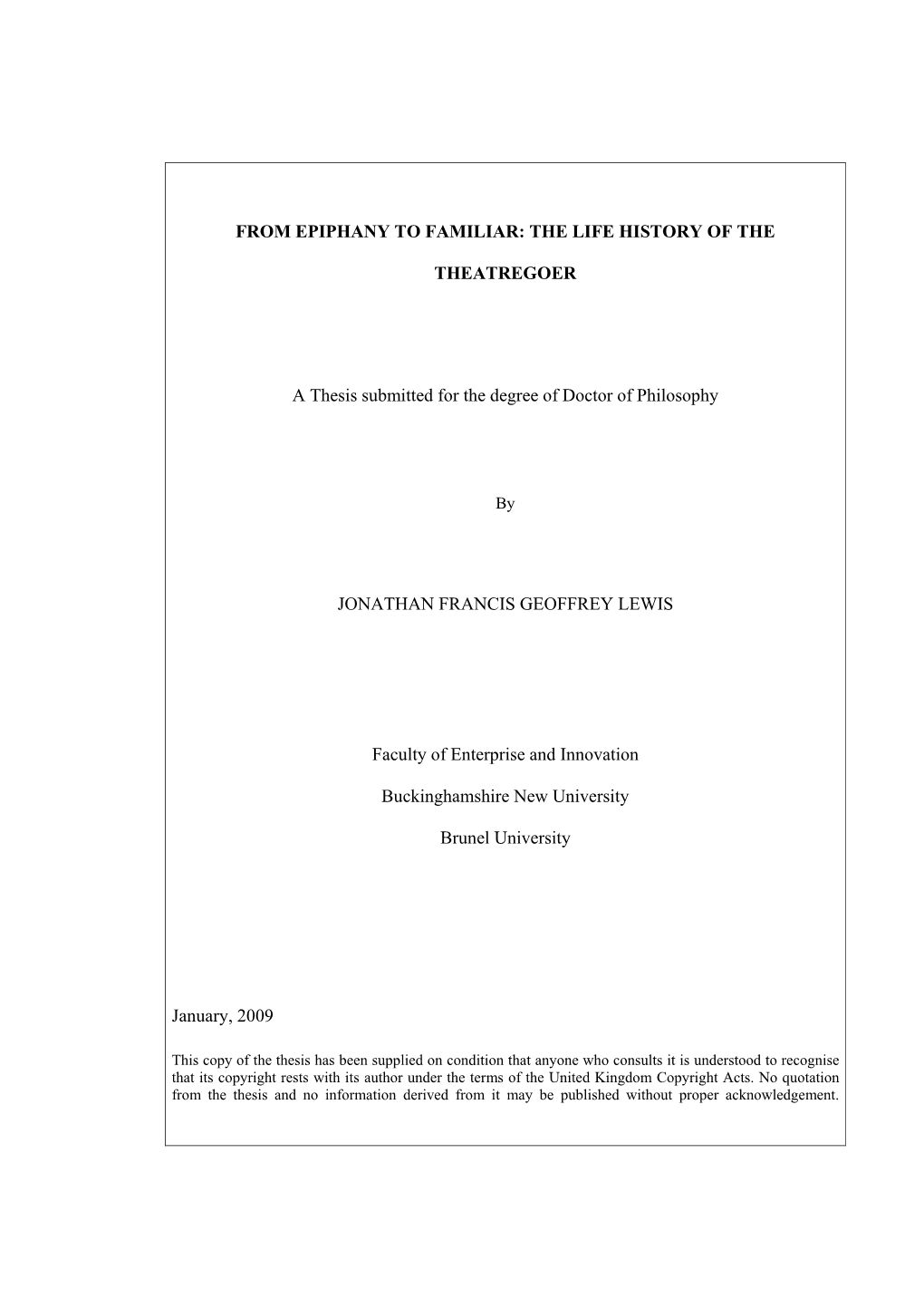 FROM EPIPHANY to FAMILIAR: the LIFE HISTORY of the THEATREGOER a Thesis Submitted for the Degree of Doctor of Philosophy JONATHA