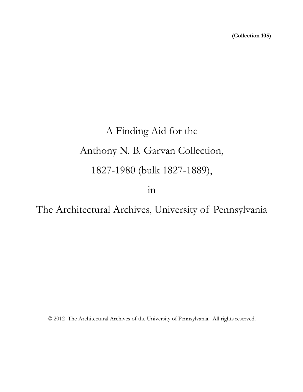 A Finding Aid for the Anthony NB Garvan Collection, 1827-1980