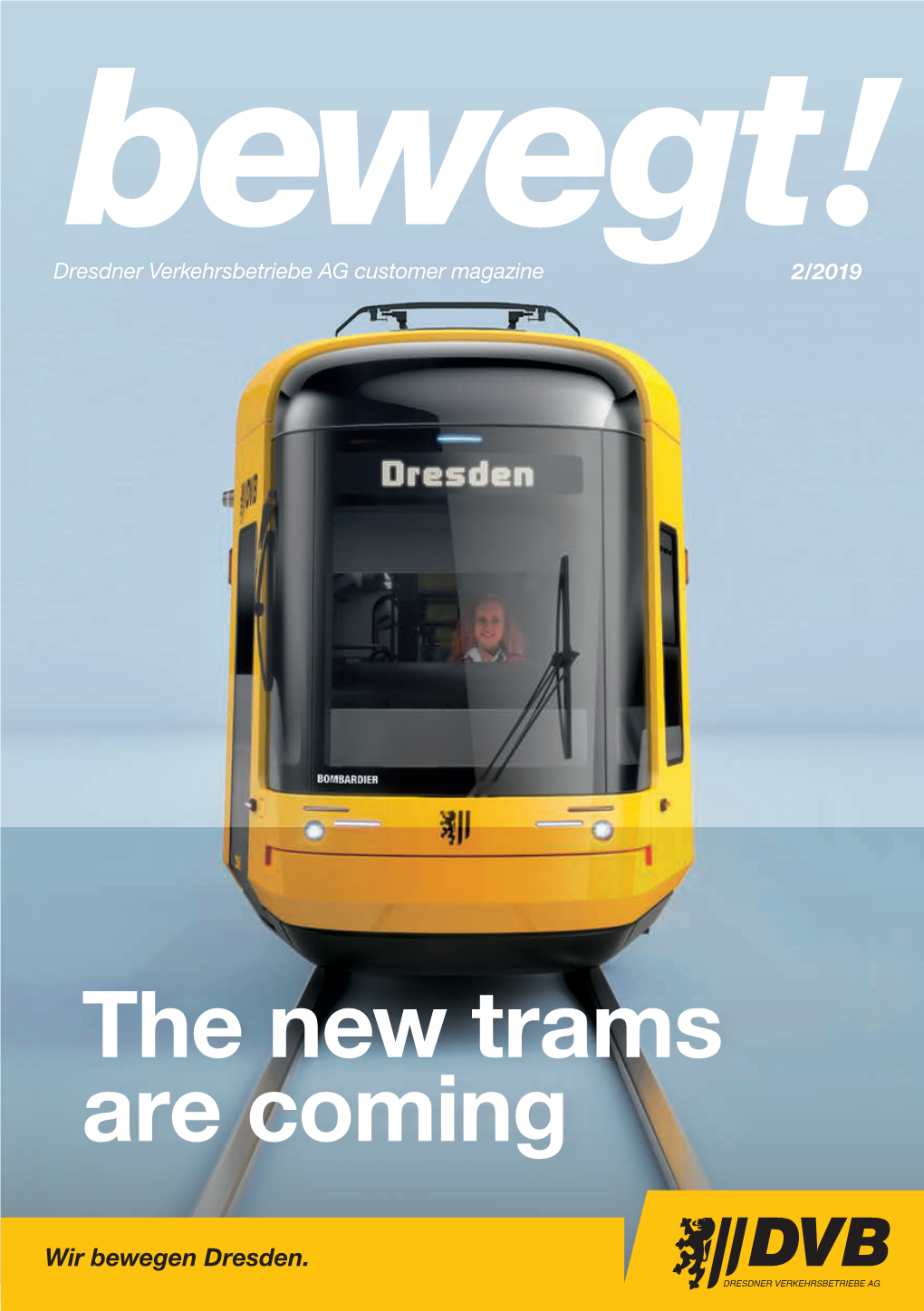 The New Trams Are Coming Ganz Nah Dran! FOREWORD 3 15.1 5 .SEPTEMBER S E 8 – 1 7 U H R