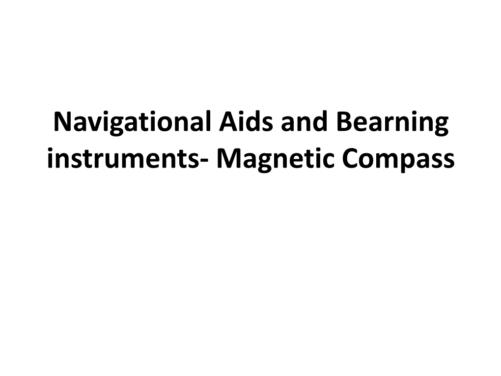 Navigational Aids and Bearning Instruments- Magnetic Compass