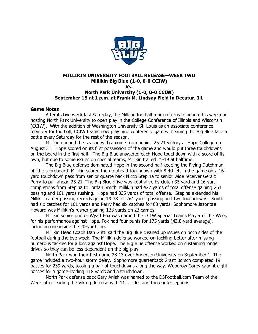 MILLIKIN UNIVERSITY FOOTBALL RELEASE—WEEK TWO Millikin Big Blue (1-0, 0-0 CCIW) Vs. North Park University (1-0, 0-0 CCIW) September 15 at 1 P.M