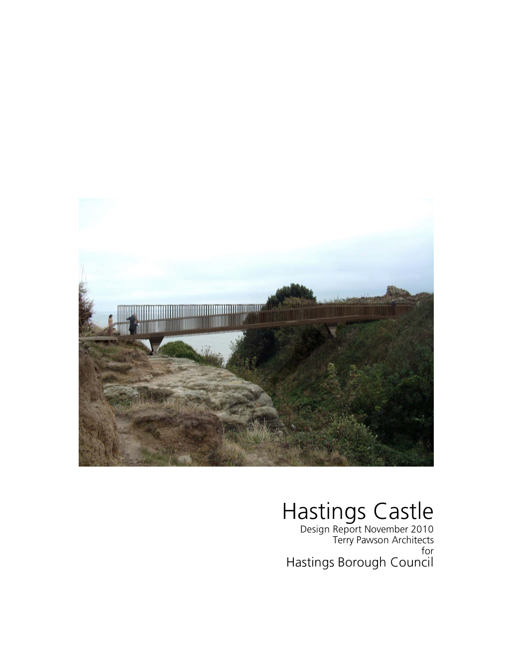 Hastings Castle Design Report November 2010 Terry Pawson Architects for Hastings Borough Council