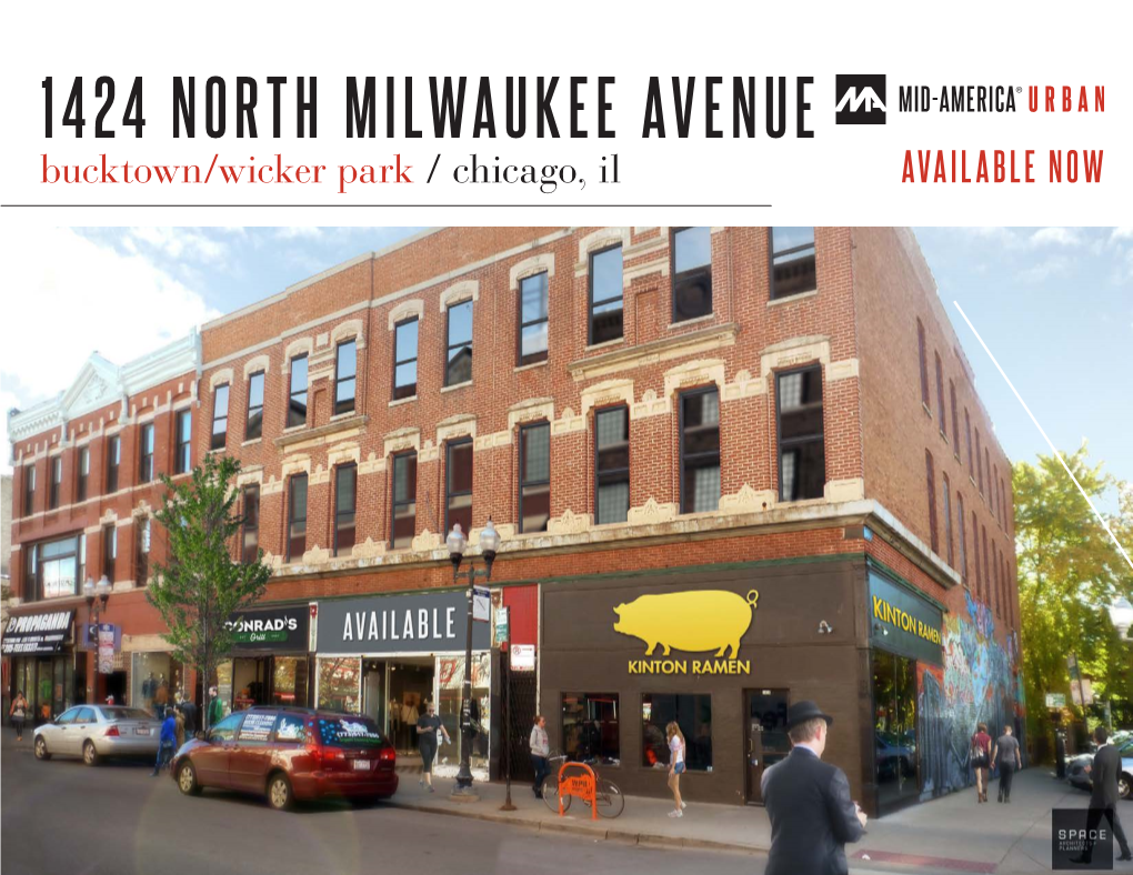 1424 NORTH MILWAUKEE AVENUE Bucktown/Wicker Park / Chicago, Il AVAILABLE NOW 1424 NORTH MILWAUKEE AVENUE Bucktown/Wicker Park / Chicago, Il SPACE DETAILS