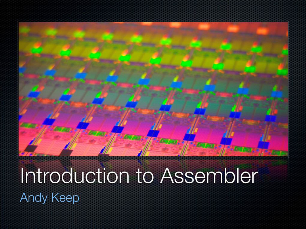 Introduction to Assembler Andy Keep Assembly Language