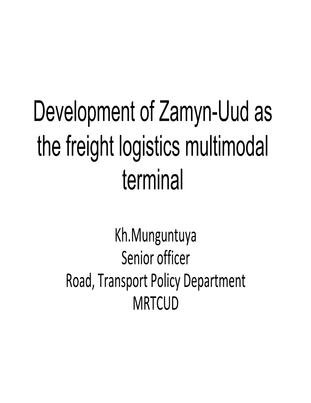 Development of Zamyn-Uud As the Freight Logistics Multimodal Terminal