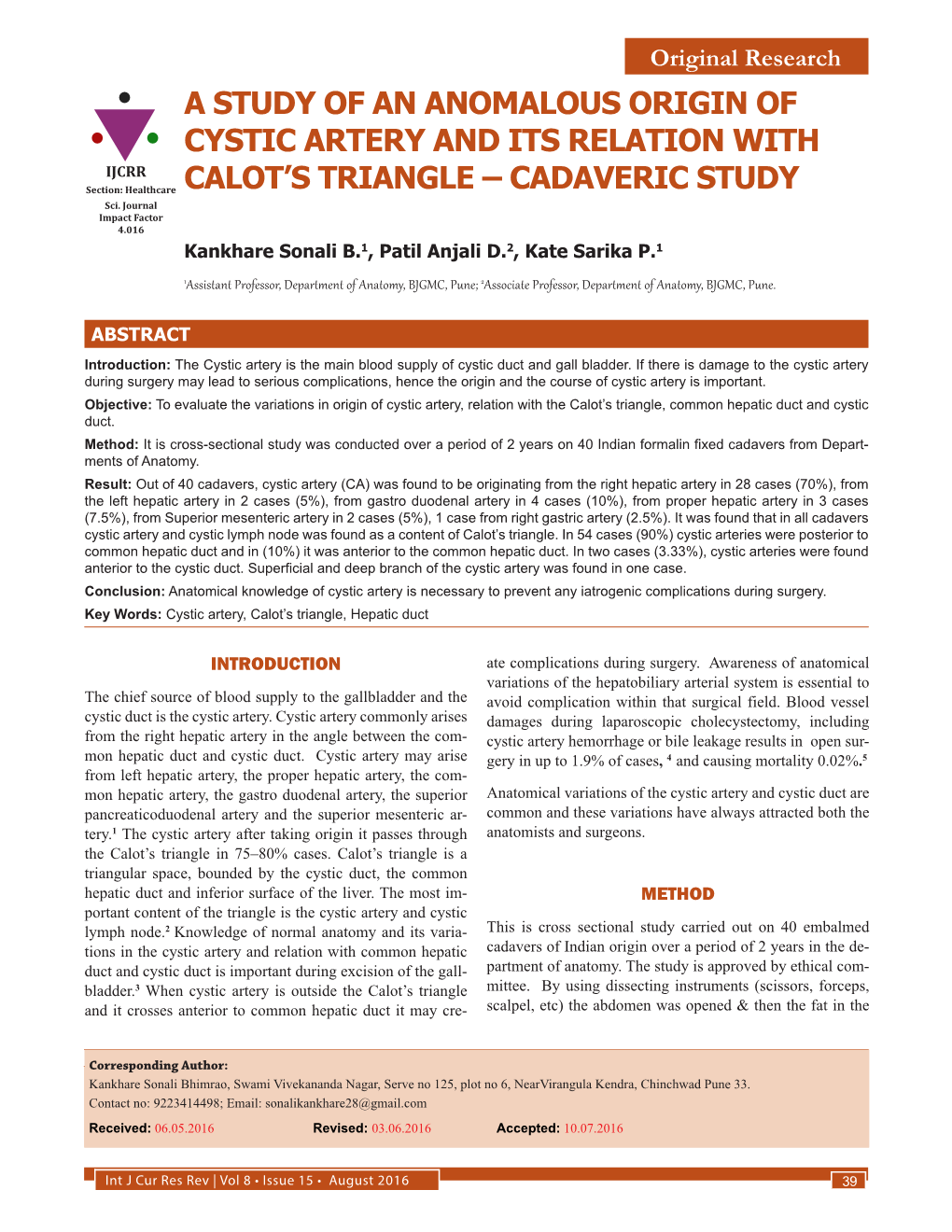 A STUDY of an ANOMALOUS ORIGIN of CYSTIC ARTERY and ITS RELATION with IJCRR Section: Healthcare CALOT’S TRIANGLE – CADAVERIC STUDY Sci