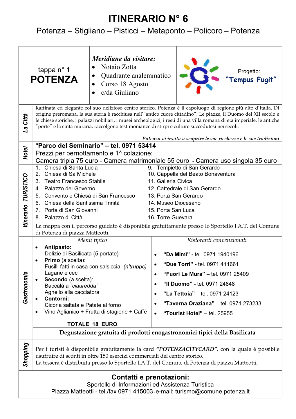 ITINERARIO N° 6 Potenza – Stigliano – Pisticci – Metaponto – Policoro – Potenza