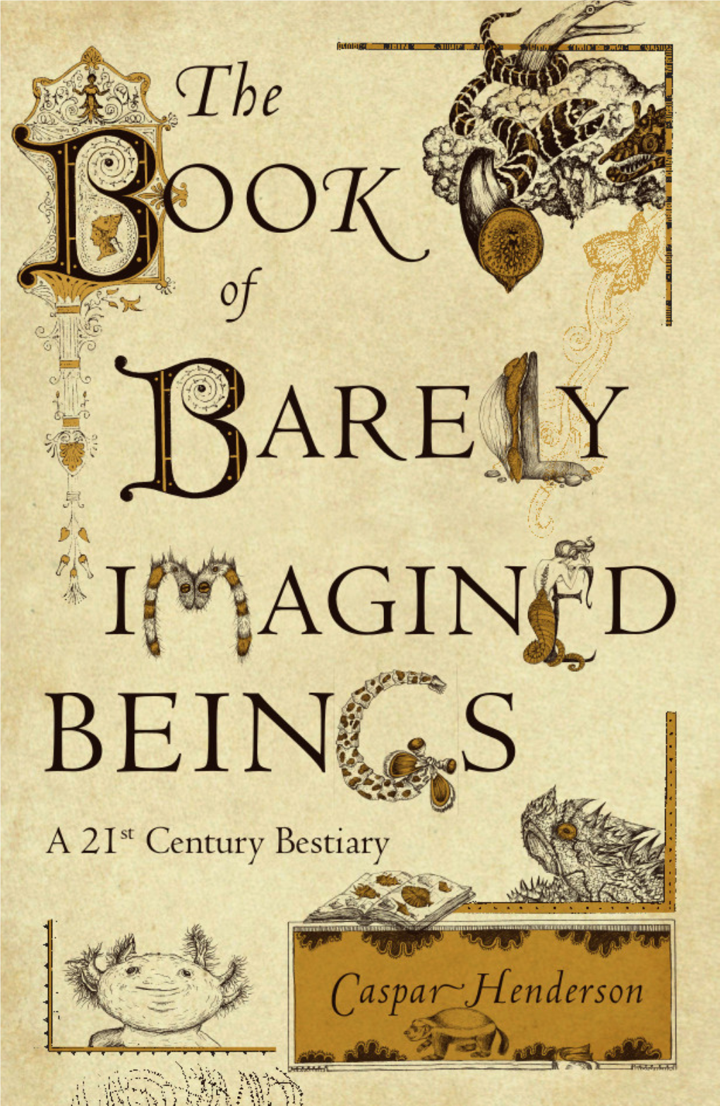 The Book of Barely Imagined Beings: a 21St Century Bestiary