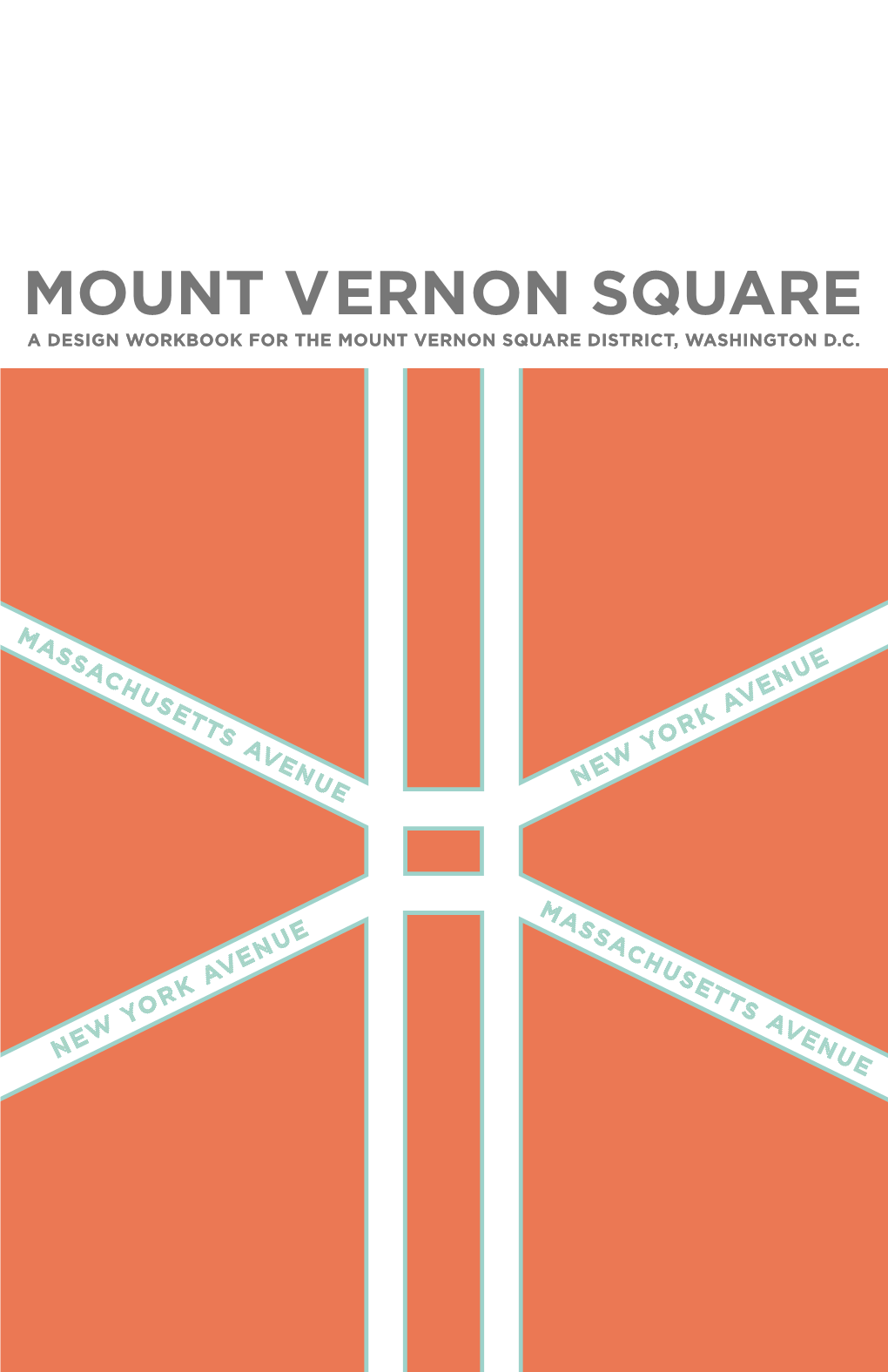 Mount Vernon Square a Design Workbook for the Mount Vernon Square District, Washington D.C