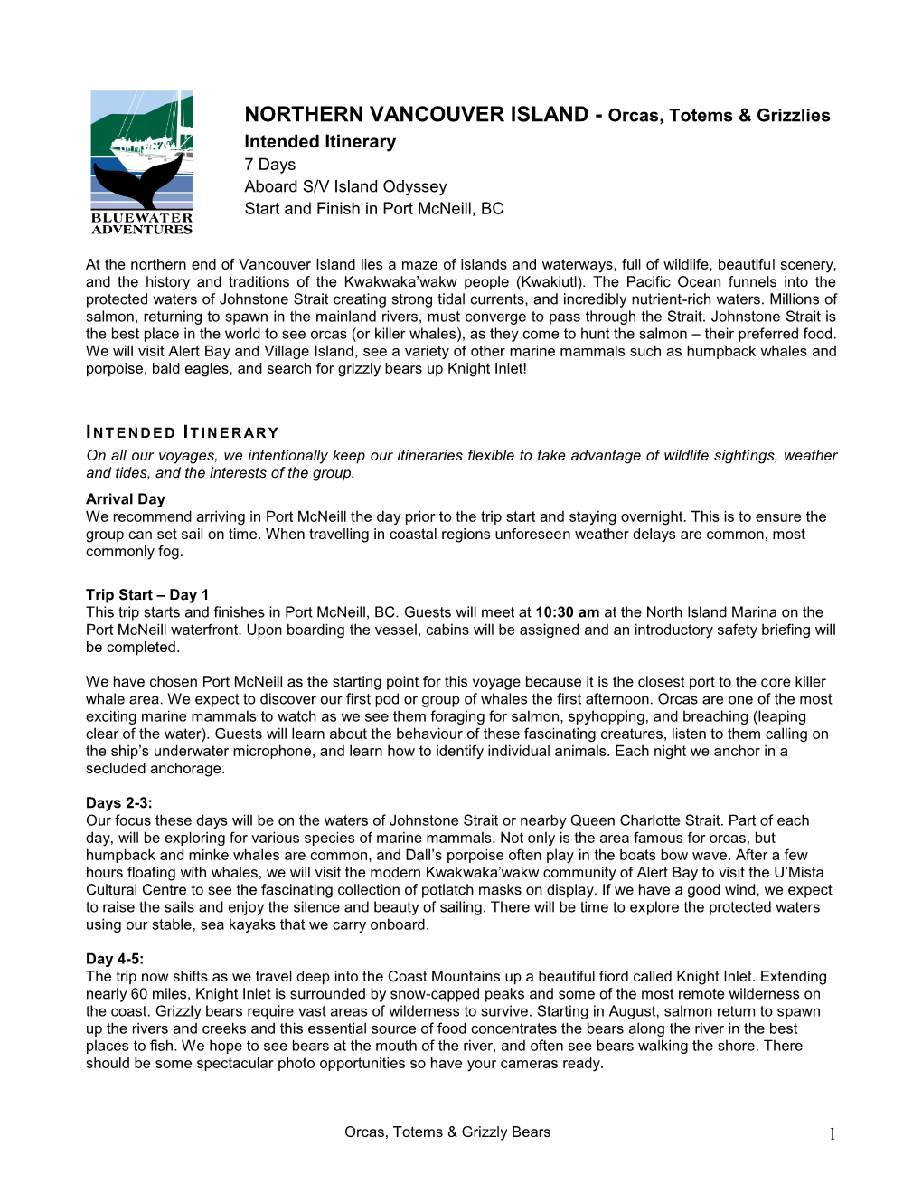 NORTHERN VANCOUVER ISLAND - Orcas, Totems & Grizzlies Intended Itinerary 7 Days Aboard S/V Island Odyssey Start and Finish in Port Mcneill, BC