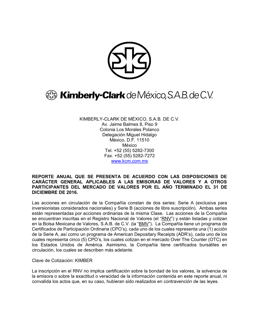 1 KIMBERLY-CLARK DE MÉXICO, S.A.B. DE C.V. Av. Jaime Balmes 8, Piso 9 Colonia Los Morales Polanco Delegación Miguel Hidalgo M