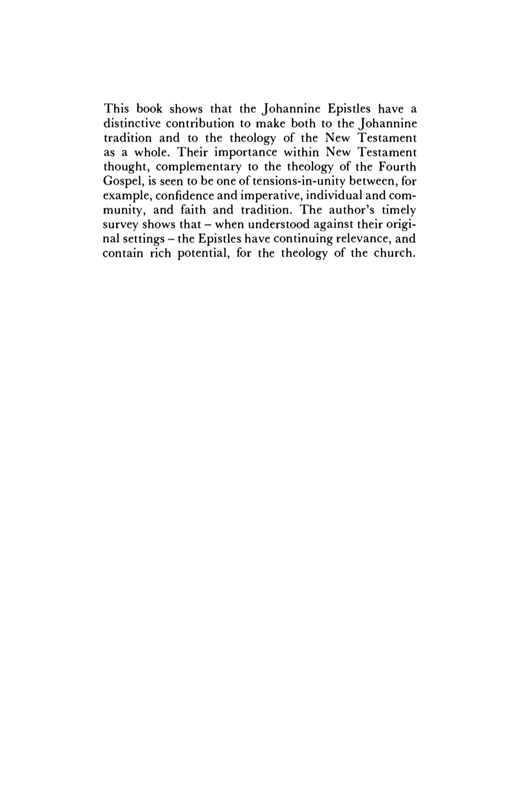 The Theology of the Johannine Epistles This Series Provides a Programmatic Survey of the Indi- Vidual Writings of the New Testament