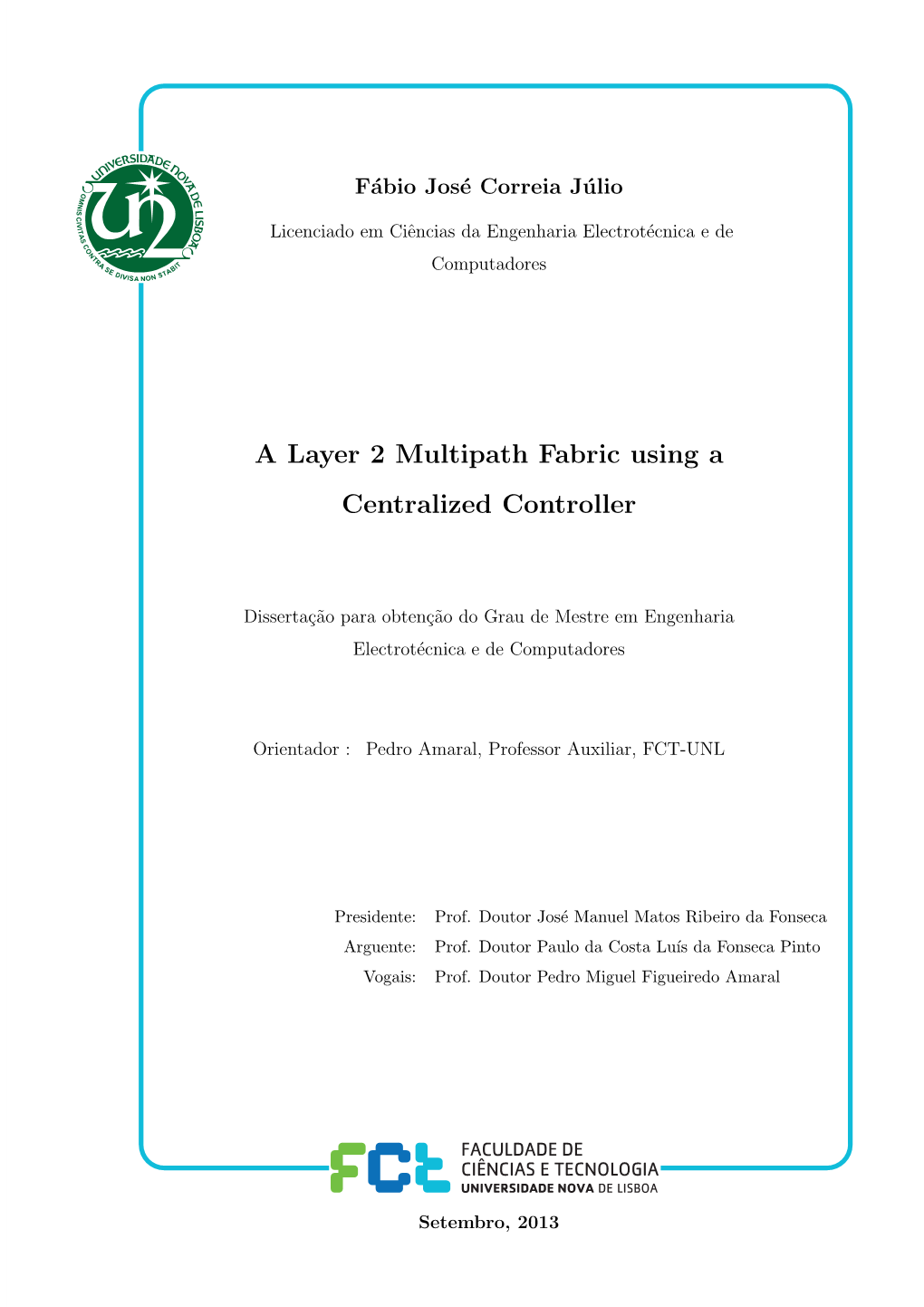 A Layer 2 Multipath Fabric Using a Centralized Controller