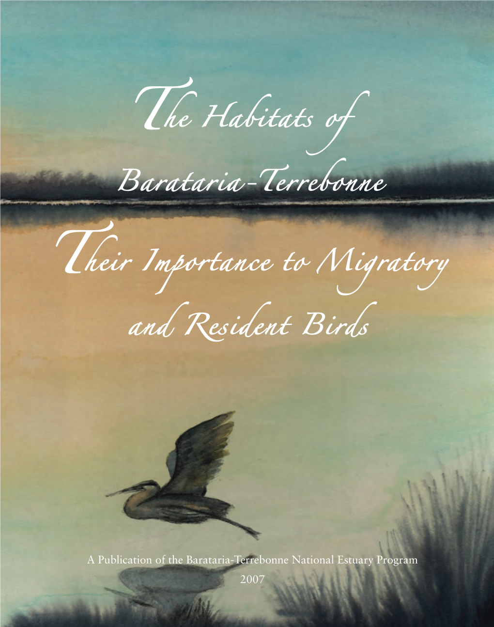 A Publication of the Barataria-Terrebonne National Estuary Program 2007 This Project Was Partially Funded by the U