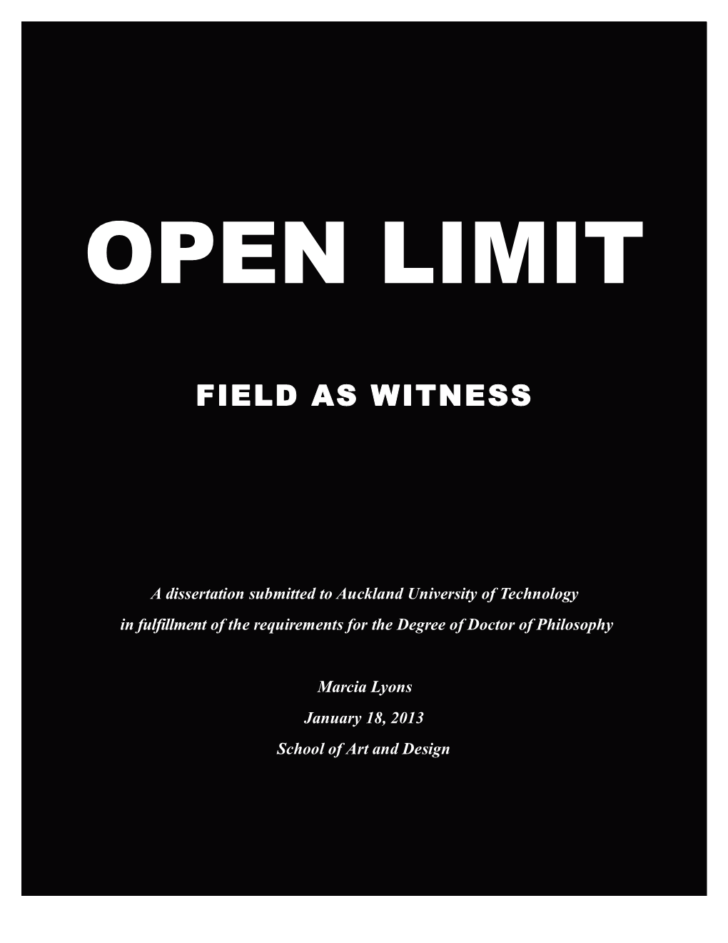 FIELD AS WITNESS ! ! ! ! ! a Dissertation Submitted to Auckland University of Technology in Fulfillment of the Requirements for the Degree of Doctor of Philosophy