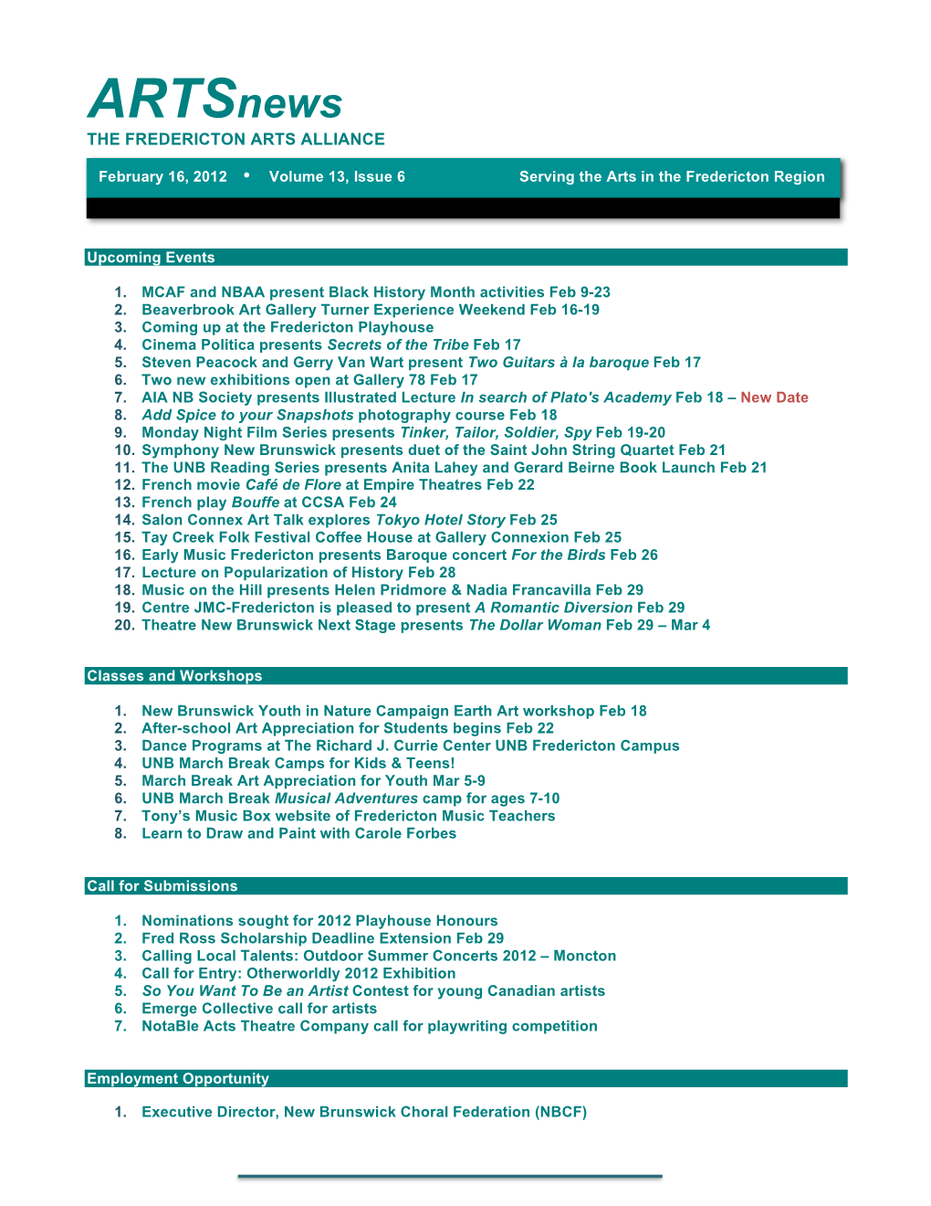 Artsnews the FREDERICTON ARTS ALLIANCE February 16, 2012 Ÿ Volume 13, Issue 6 Serving the Arts in the Fredericton Region