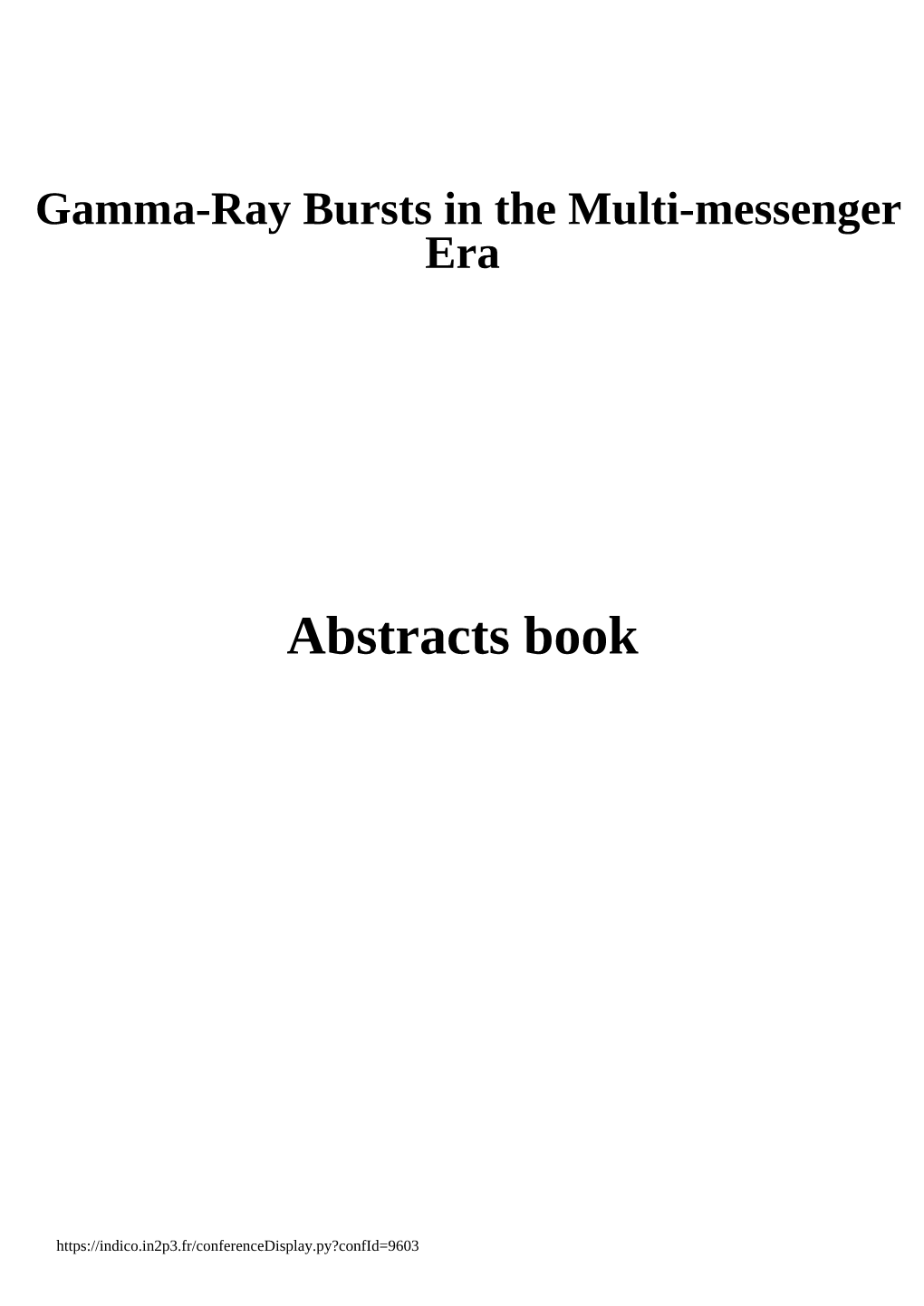 Gamma-Ray Bursts in the Multi-Messenger Era Abstracts Book