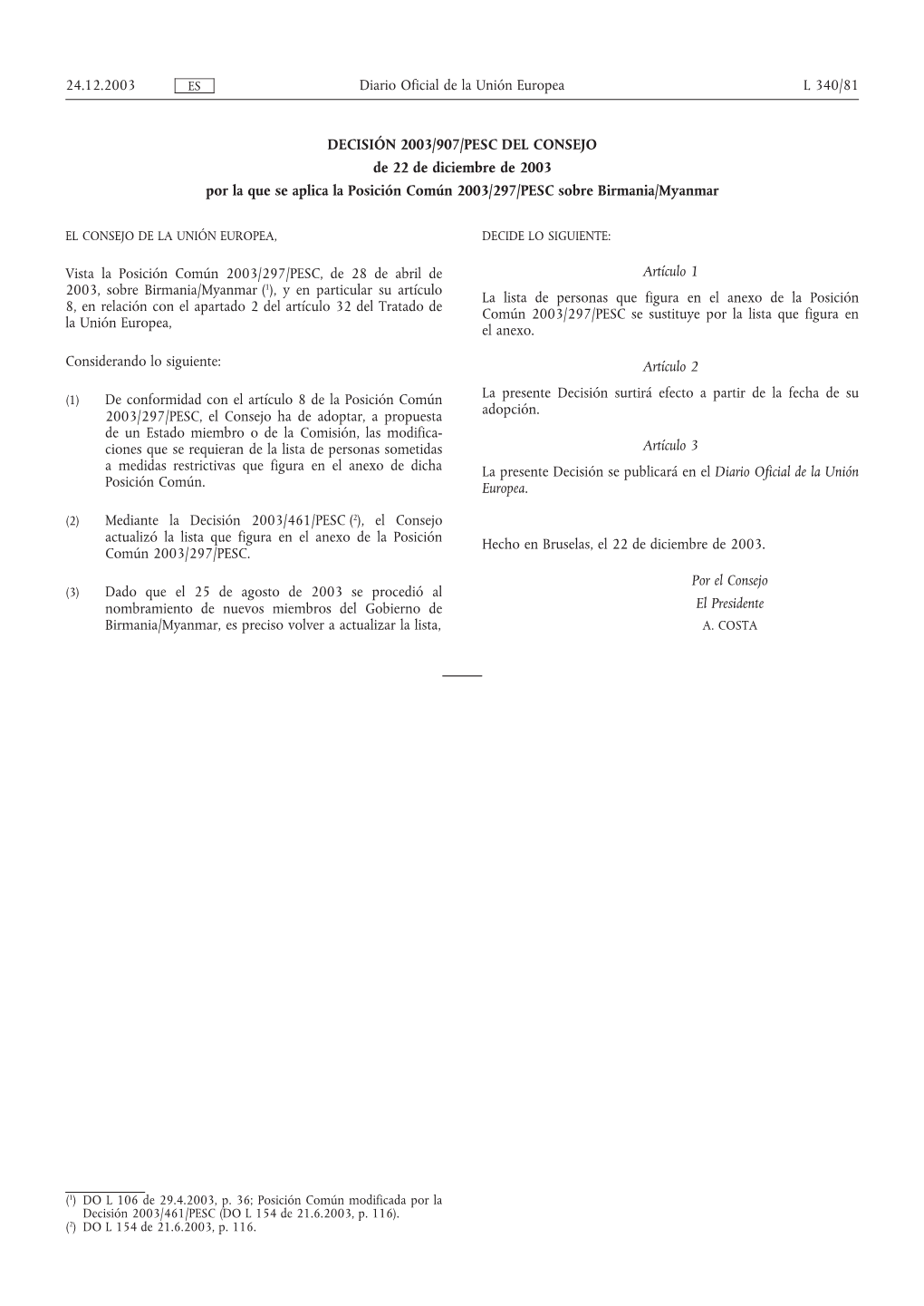 DECISIÓN 2003/907/PESC DEL CONSEJO De 22 De Diciembre De 2003 Por La Que Se Aplica La Posición Común 2003/297/PESC Sobre Birmania/Myanmar