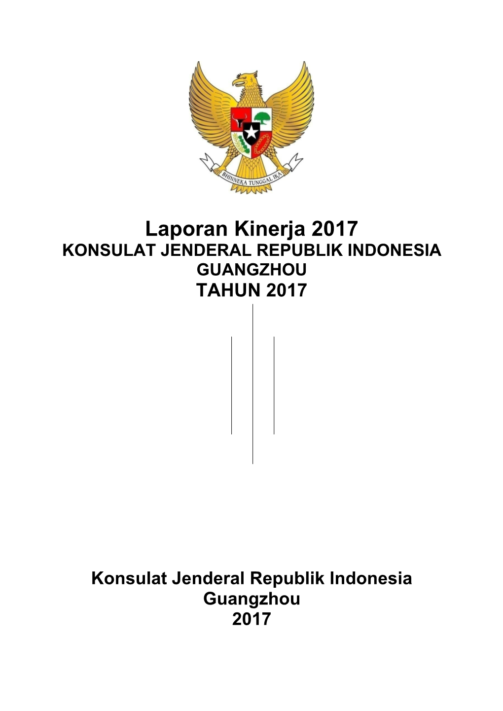 Laporan Kinerja 2017 KONSULAT JENDERAL REPUBLIK INDONESIA GUANGZHOU TAHUN 2017