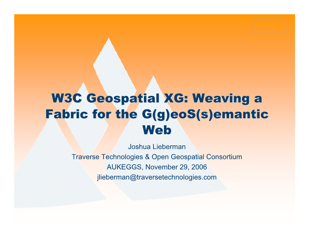 W3C Geospatial XG: Weaving a Fabric for the G(G)Eos(S)Emantic