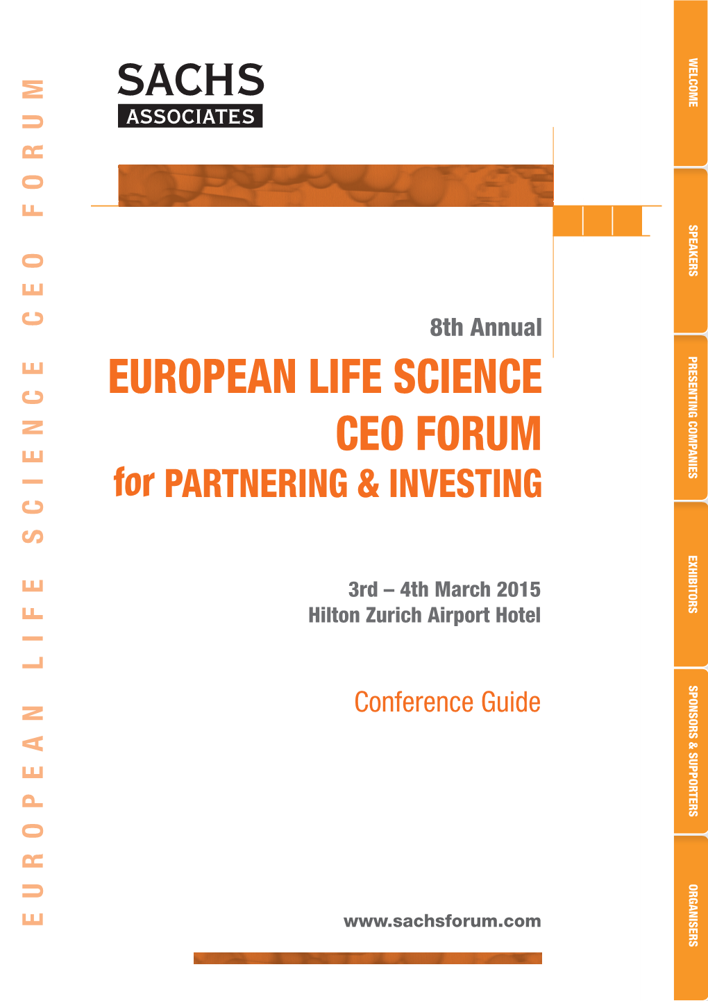 EUROPEAN LIFE SCIENCE CEO FORUM CEO SCIENCE LIFE EUROPEAN WELCOME SPEAKERS PRESENTING COMPANIES EXHIBITORS SPONSORS & SUPPORTERS ORGANISERS T Back :: Next U