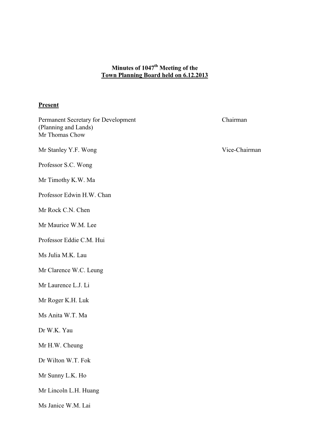Minutes of 1047 Meeting of the Town Planning Board Held on 6.12.2013 Present Permanent Secretary for Development Chairman (Plann