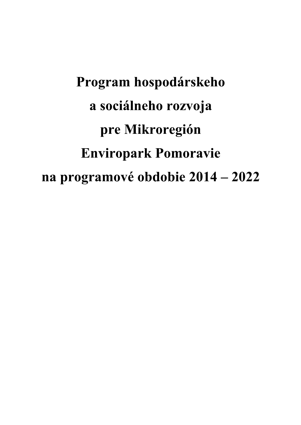 Program Hospodárskeho a Sociálneho Rozvoja Pre Mikroregión Enviropark Pomoravie Na Programové Obdobie 2014 – 2022