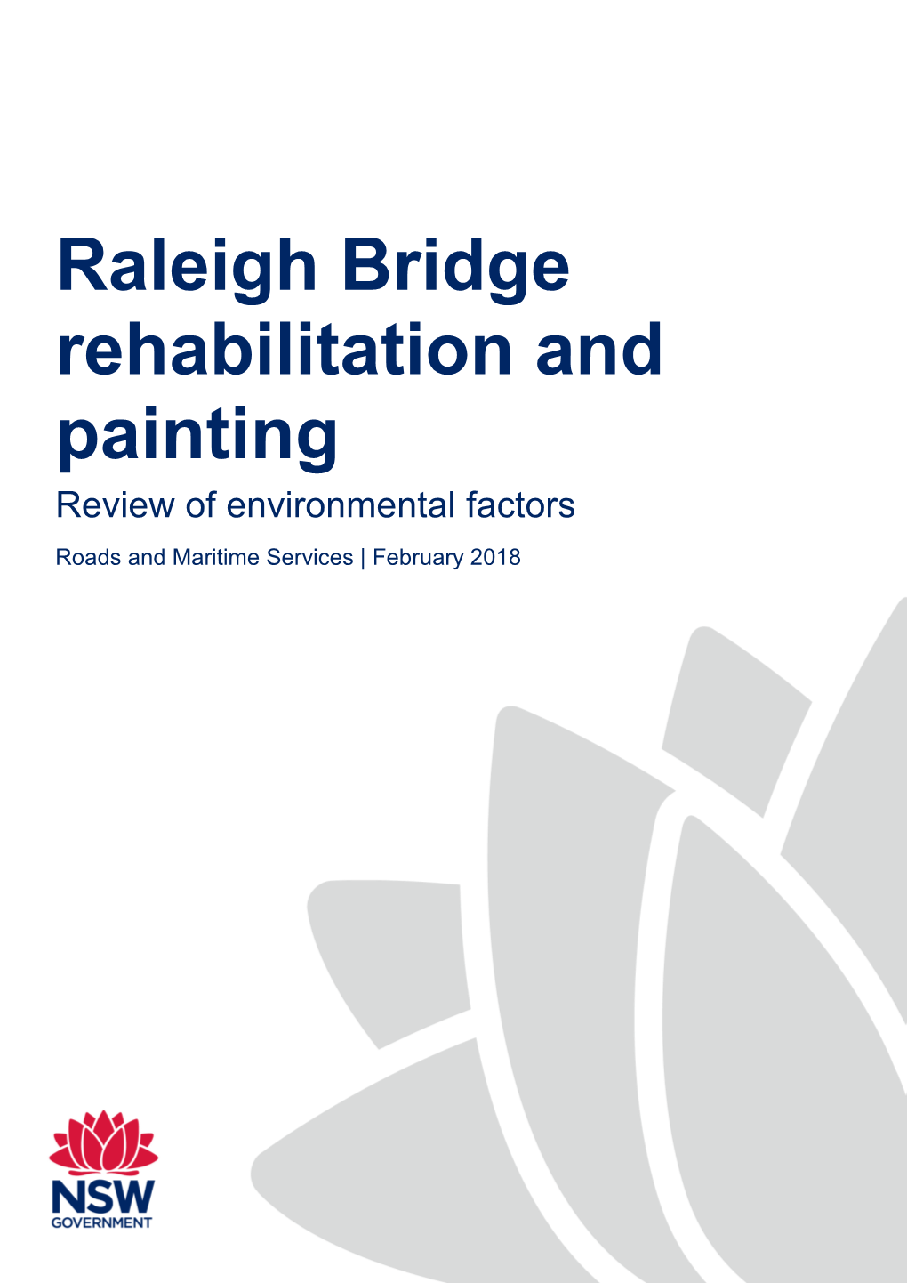 Raleigh Bridge Rehabilitation and Painting Review of Environmental Factors Roads and Maritime Services | February 2018