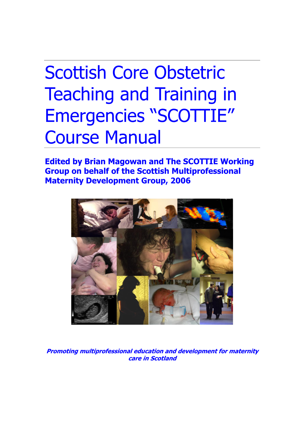 Scottish Core Obstetric Teaching and Training in Emergencies “SCOTTIE” Course Manual