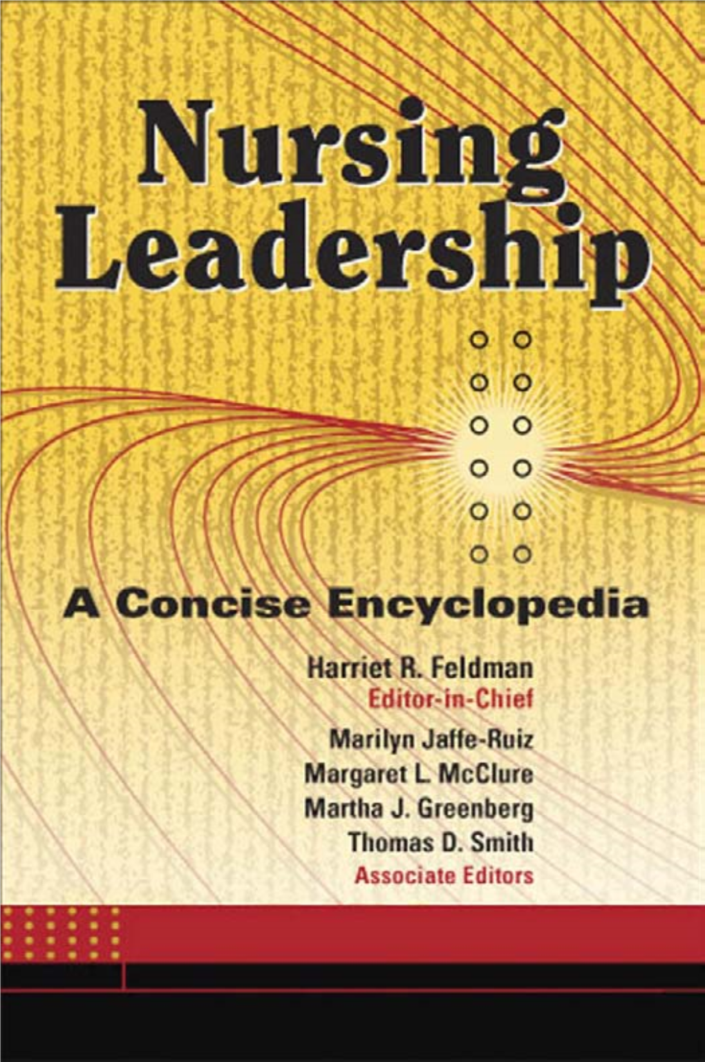 Nursing Leadership : a Concise Encyclopedia / Editor-In-Chief, Harriet R