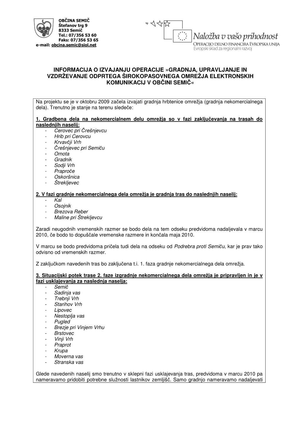 Informacija O Izvajanju Operacije »Gradnja, Upravljanje in Vzdrževanje Odprtega Širokopasovnega Omrežja Elektronskih Komunikacij V Ob Čini Semi Č«
