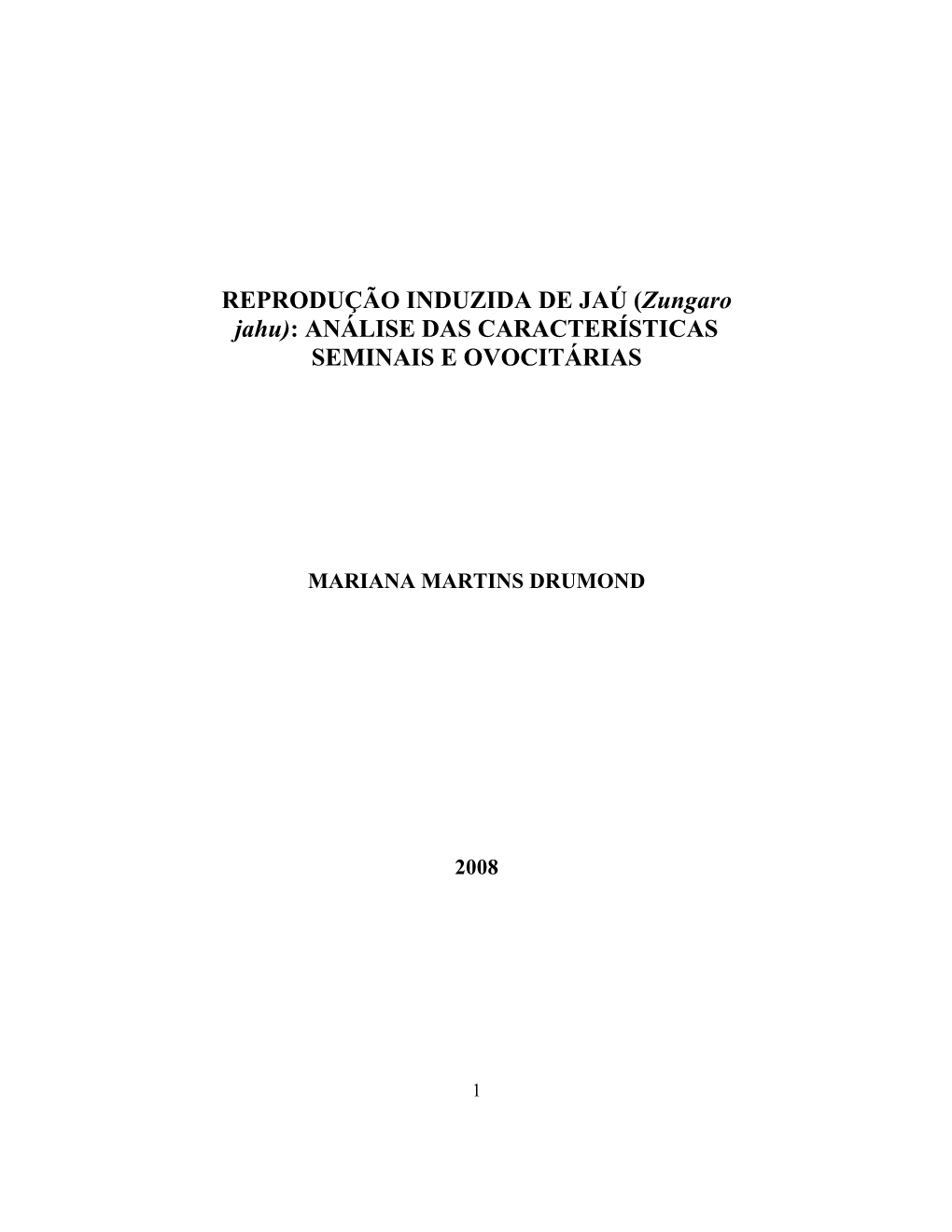 REPRODUÇÃO INDUZIDA DE JAÚ (Zungaro Jahu): ANÁLISE DAS CARACTERÍSTICAS SEMINAIS E OVOCITÁRIAS