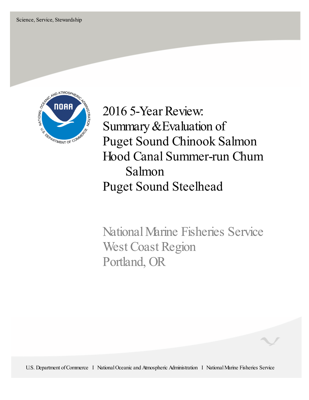 2016 5-Year Review Summary and Evaluation Puget Sound Chinook Salmon Hood Canal Summer-Run Chum Salmon Puget Sound Steelhead