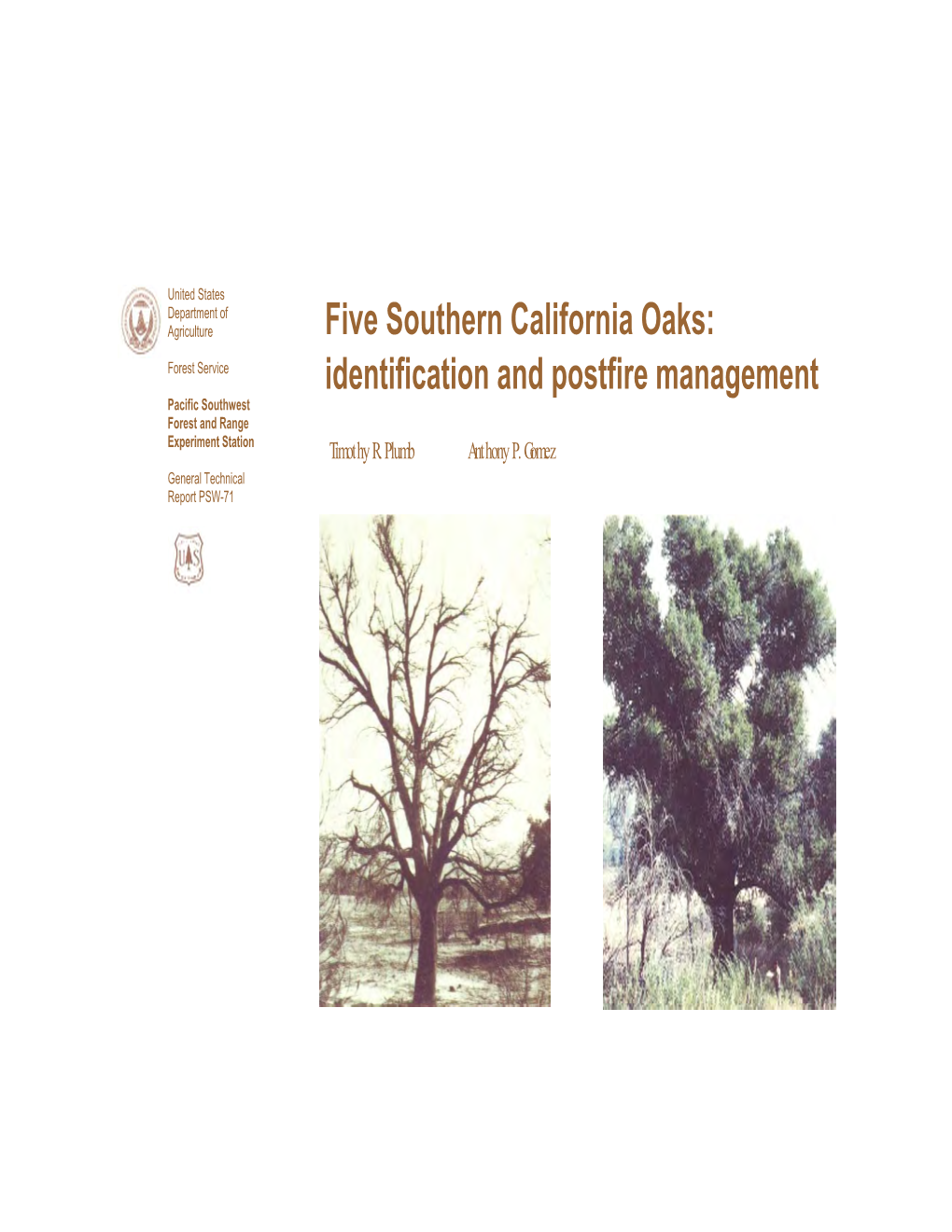 Five Southern California Oaks: Forest Service Identification and Postfire Management Pacific Southwest Forest and Range Experiment Station Timothy R