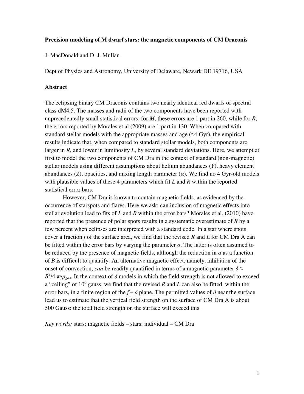 1 Precision Modeling of M Dwarf Stars: the Magnetic Components of CM Draconis J. Macdonald and D. J. Mullan Dept of Physics An