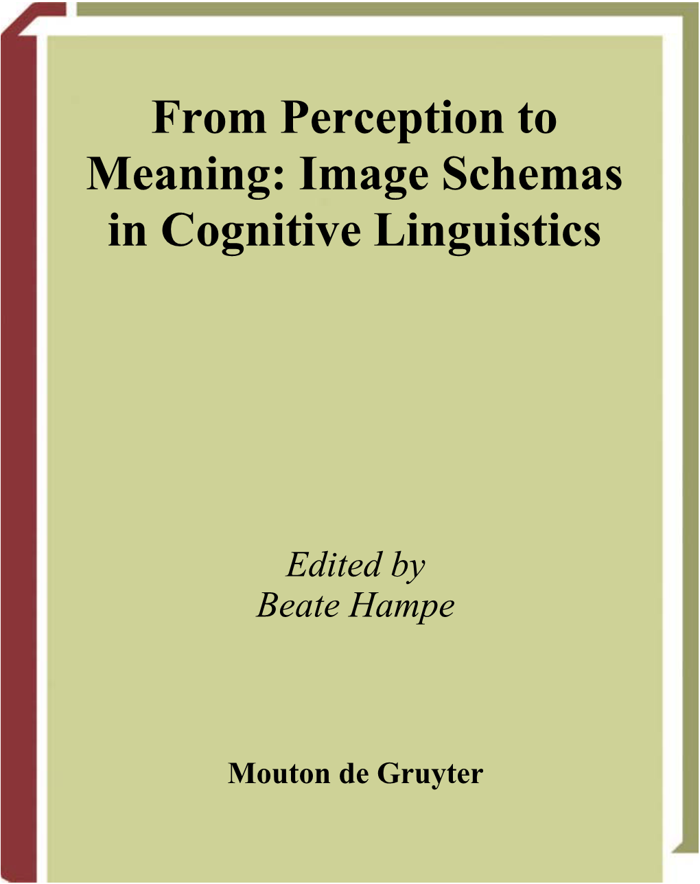 From Perception to Meaning: Image Schemas in Cognitive Linguistics