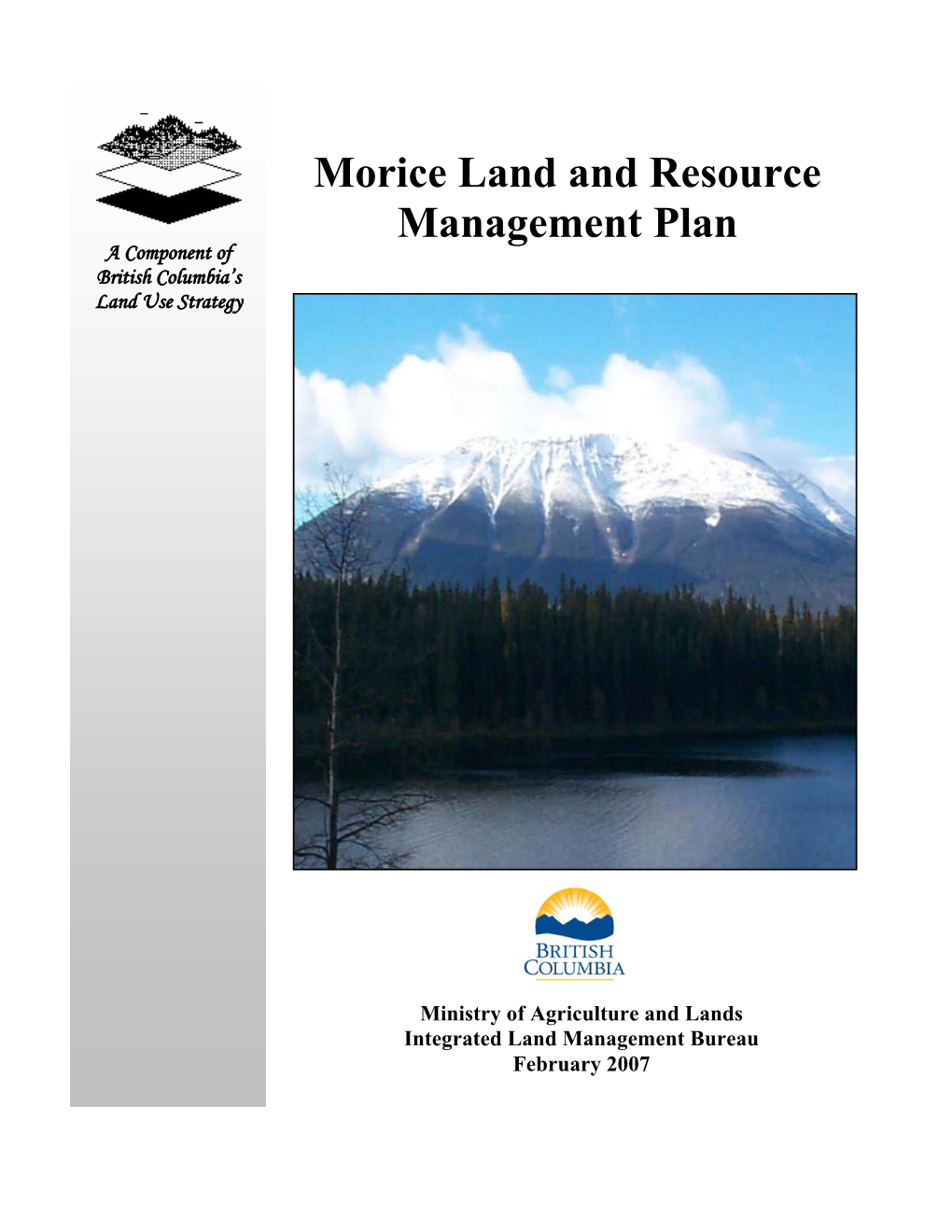 Morice LRMP Is Consistent with Provincial Government Policy for Land Use Planning and the New Relationship Between the Province of BC and First Nations