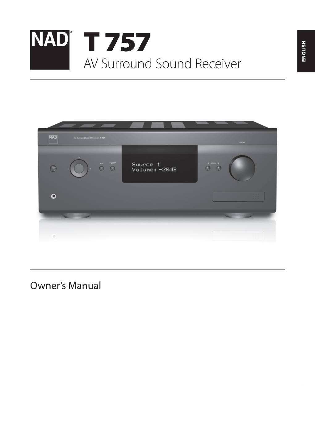 T 757 AV Surround Sound Receiver ENGLISH FRANÇAIS ESPAÑOL PORTUGUÊS ITALIANO DEUTSCH Owner’S Manual NEDERLANDS SVENSKA РУССКИЙ IMPORTANT SAFETY INSTRUCTIONS ENGLISH